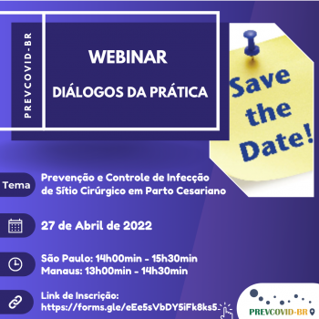 1º Webinário – Diálogos da Prática – PREVISC-BR – Prevenção e Controle de Infecção do Sítio Cirúrgico em Parto Cesariano