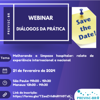 4º Webinário – Diálogos da Prática – PREVISC-BR – Melhorando a limpeza ambiental: relato de experiência internacional e nacional