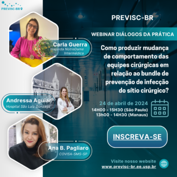 5º Webinário – Diálogos da Prática – PREVISC-BR – Como produzir mudança de comportamento das equipes cirúrgicas em relação ao bundle de prevenção de infecção do sítio cirúrgico?