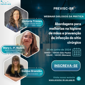 6º Webinário – Diálogos da Prática – PREVISC-BR – Abordagens para melhorias na higiene de mãos e prevenção de infecção do sítio cirúrgico